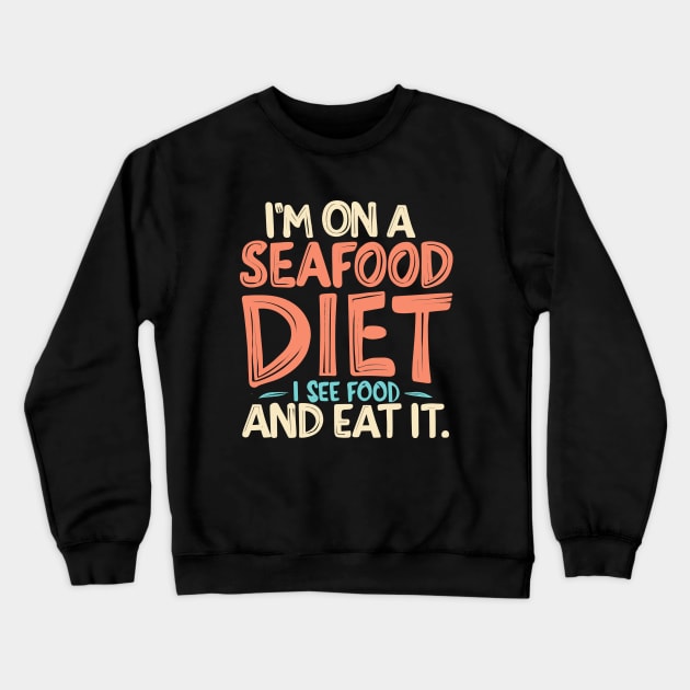 I’m on a seafood diet. I see food, and i eat it, fun seafood Crewneck Sweatshirt by Quote'x